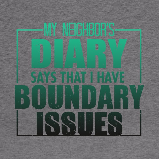 My Neighbor's Diary Says That I Have Boundary Issues by VintageArtwork